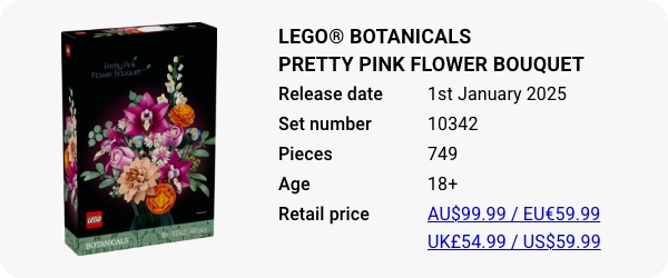 LEGO® Botanicals Pretty Pink Flower Bouquet 10342 January 2025 - W