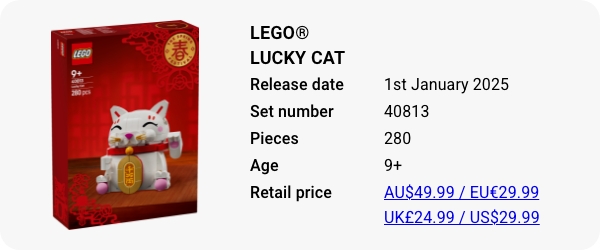 LEGO® Lucky Cat 40813 January 2025 - W - Release date Pieces Age