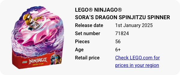 LEGO® NINJAGO® Sora’s Dragon Spinjitzu Spinner 71824 January 2025 - W