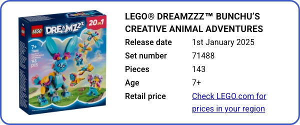 LEGO®DREAMZzz™ Bunchu’s Creative Animal Adventures 71488 January 2025 - B