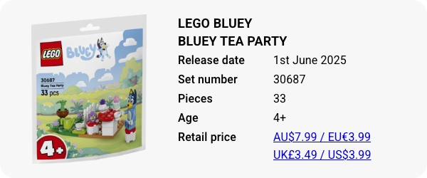 30687 LEGO Bluey Bluey Tea Party June 2025 - W