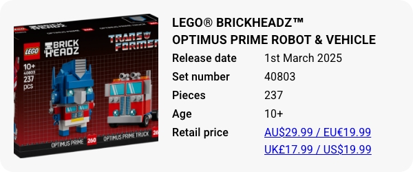 40803 LEGO® BrickHeadz™ Optimus Prime Robot & Vehicle - March 2025 - W