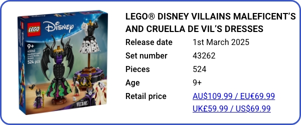 43262 LEGO Disney Villains Maleficent’s and Cruella De Vil’s Dresses - March 2025