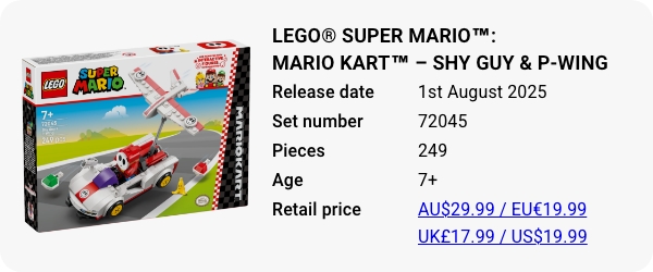 72045 LEGO® Super Mario™- Mario Kart™ – Shy Guy & P-Wing August 2025